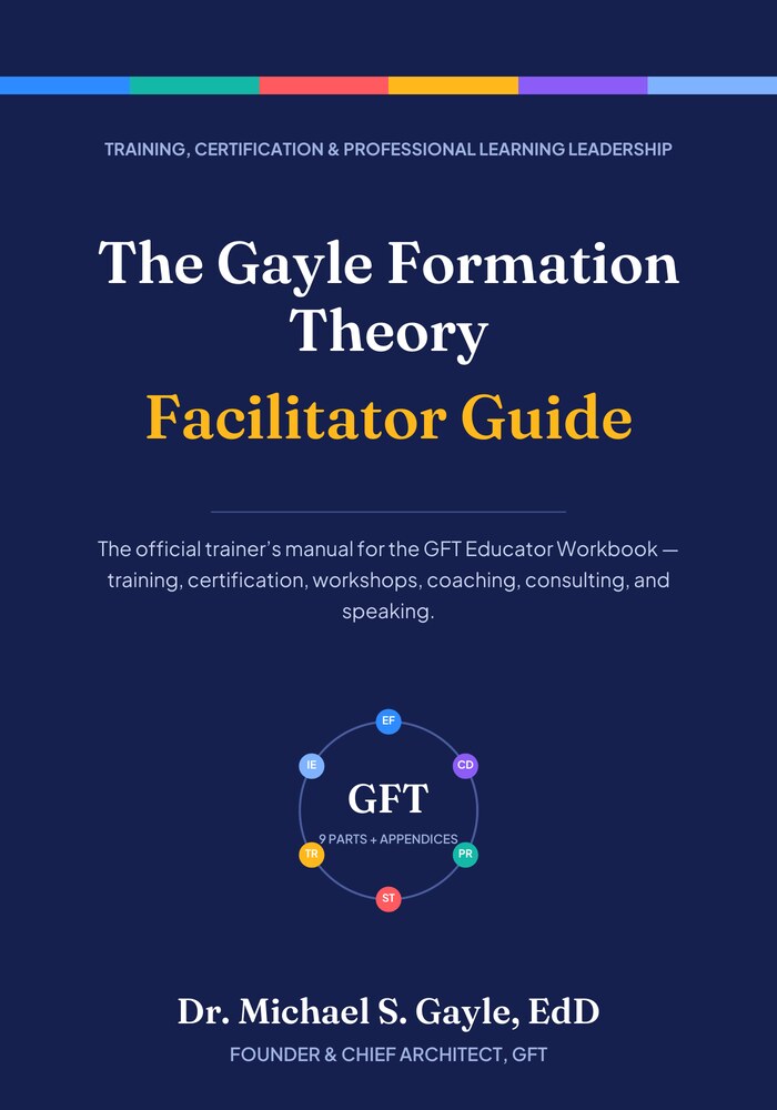 Book cover: The Gayle Formation Theory: Facilitator Guide, by Dr. Michael S. Gayle, EdD