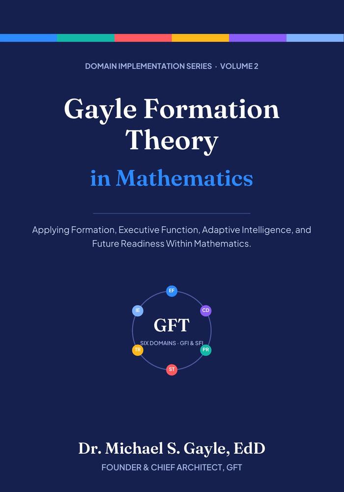 Book cover: Gayle Formation Theory in Mathematics, Domain Implementation Series Volume 2, by Dr. Michael S. Gayle, EdD