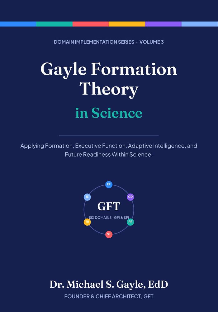 Book cover: Gayle Formation Theory in Science, Domain Implementation Series Volume 3, by Dr. Michael S. Gayle, EdD