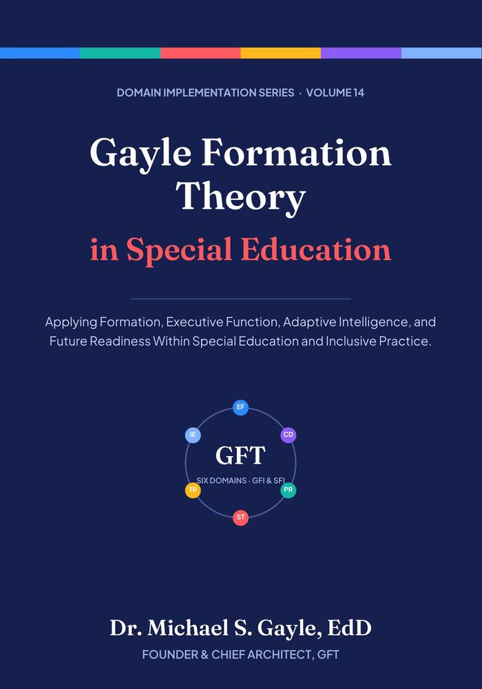Book cover: Gayle Formation Theory in Special Education, Domain Implementation Series Volume 14, by Dr. Michael S. Gayle, EdD