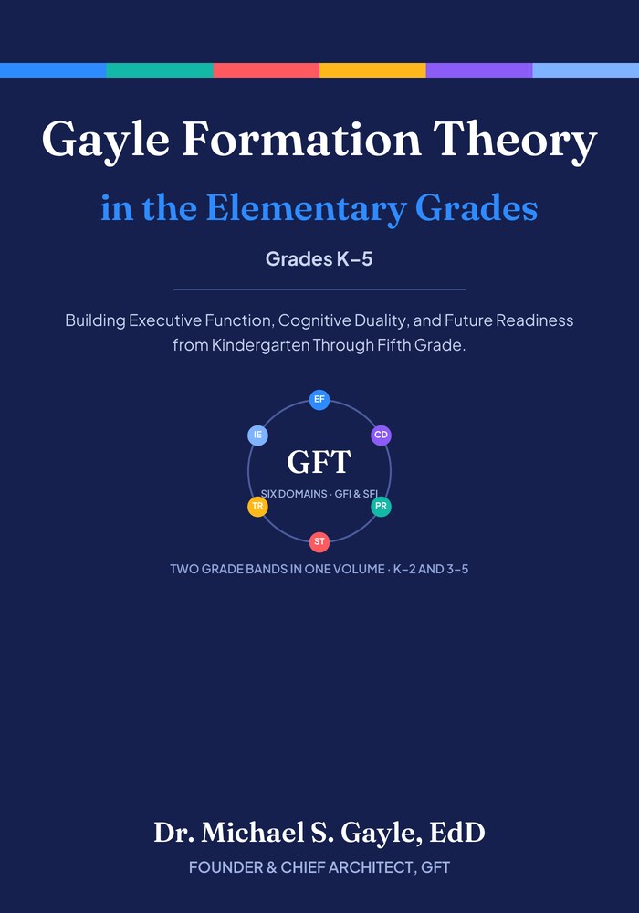 Book cover: Gayle Formation Theory in the Elementary Grades — Grades K–5, by Dr. Michael S. Gayle, EdD